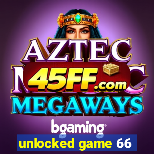 unlocked game 66